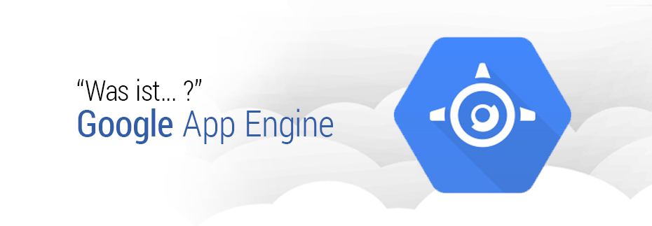 "Was ist... ?" - Google App Engine